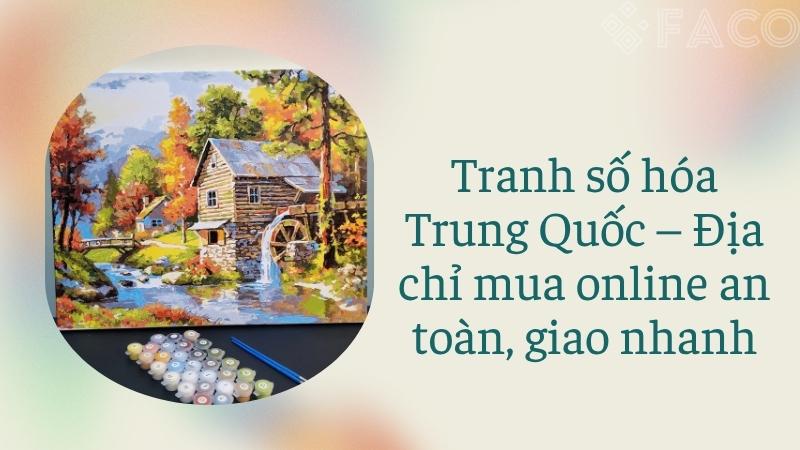 Tranh số hóa Trung Quốc – Địa chỉ mua online an toàn, giao nhanh